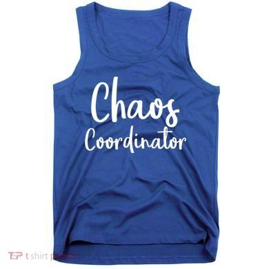 Chaos Coordinator Cool Gift Chaos Coordinator Funny Gift Tank Top