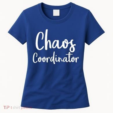 Chaos Coordinator Cool Gift Chaos Coordinator Funny Gift Women's T-Shirt
