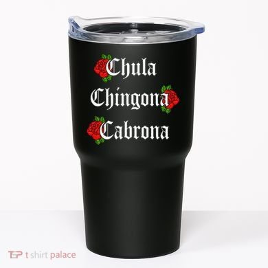 Chula Chingona Cabrona Mecican Tumbler