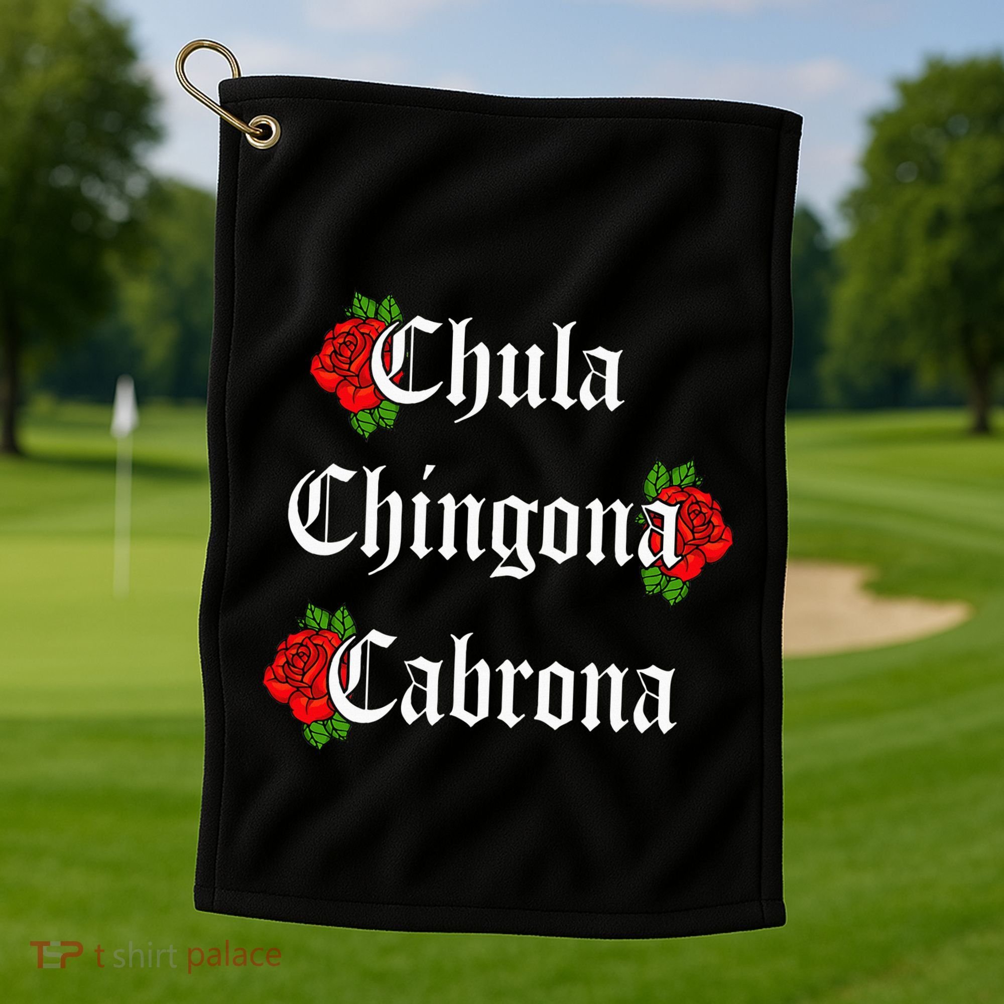 Chula Chingona Cabrona Mecican Golf Towel