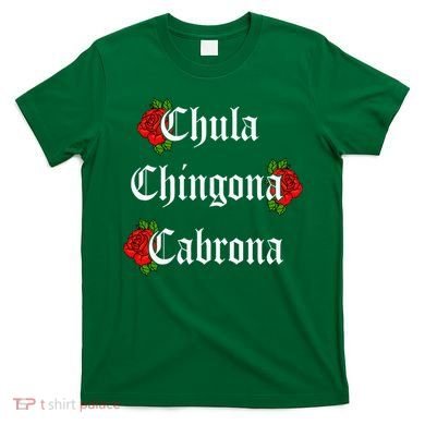 Chula Chingona Cabrona Mecican T-Shirt