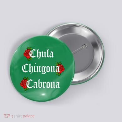 Chula Chingona Cabrona Mecican Button