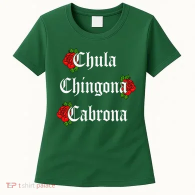 Chula Chingona Cabrona Mecican Women's T-Shirt