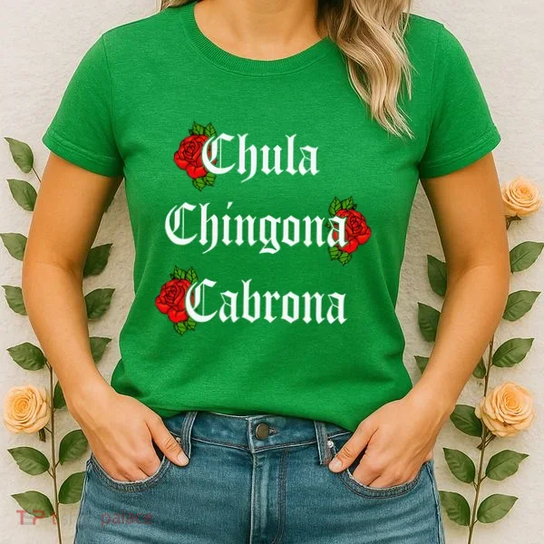 Chula Chingona Cabrona Mecican Women's T-Shirt