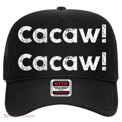 Cacaw Cacaw Caw Caw Quote Design Hat