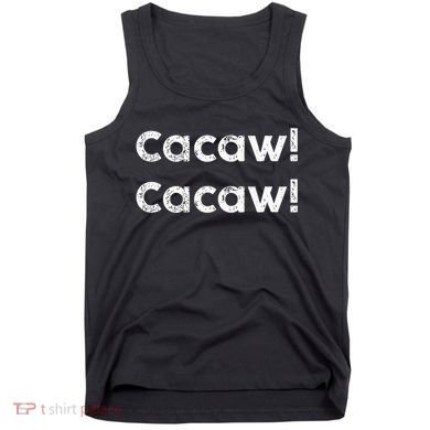 Cacaw Cacaw Caw Caw Quote Design Tank Top