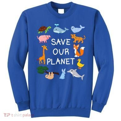 Climate Change Cute Gift With Cute Animals Save Our Planet Great Gift Sweatshirt