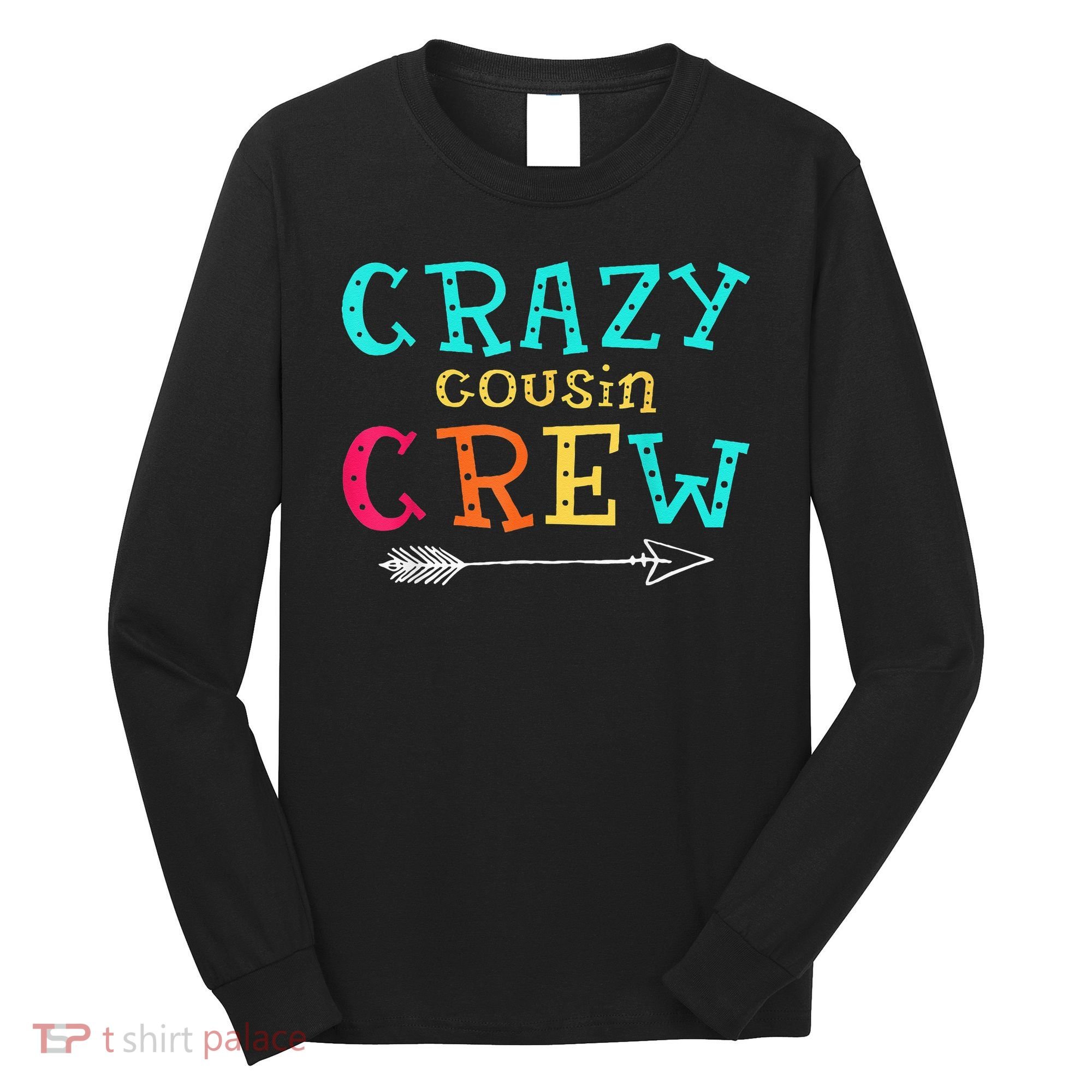 Crazy Cousin Crew Kids Adult Funny Gifts Long Sleeve Shirt