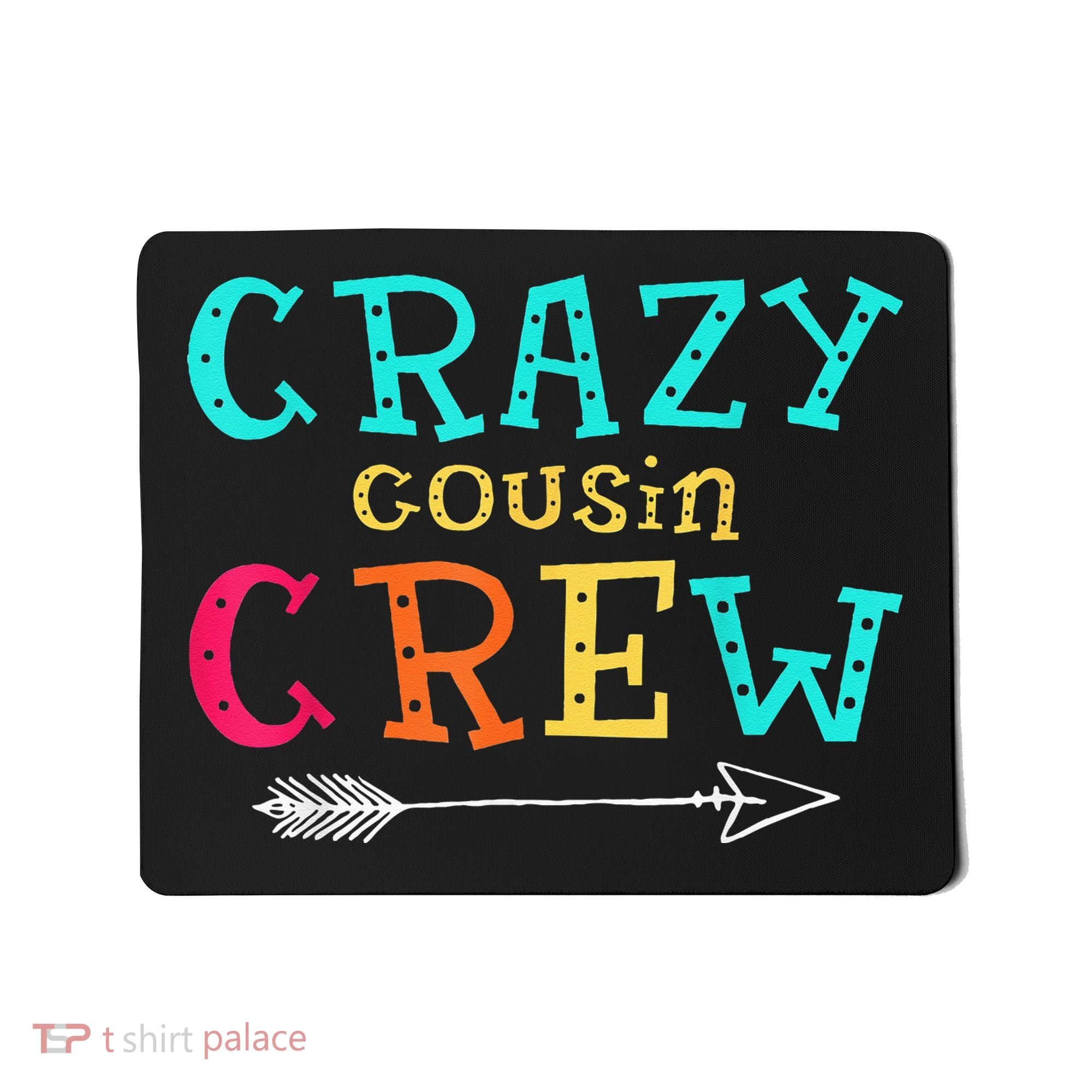 Crazy Cousin Crew Kids Adult Funny Gifts Mousepad