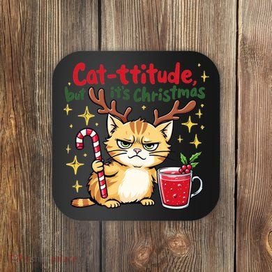 Cat-titude Christmas Cat Grumpy Cattitude Meme Coaster