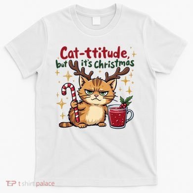 Cat-titude Christmas Cat Grumpy Cattitude Meme T-Shirt