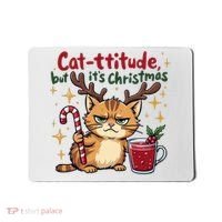 Cat-titude Christmas Cat Grumpy Cattitude Meme Mousepad thumb 0