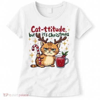 Cat-titude Christmas Cat Grumpy Cattitude Meme Women's T-Shirt