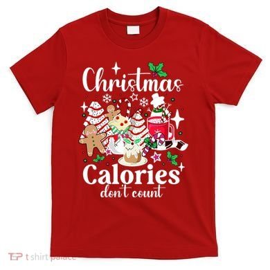 Christmas Calories DonT Count T-Shirt
