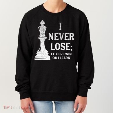 Classic Chess Design I Never Lose I Either Win Or Learn Women's Sweatshirt