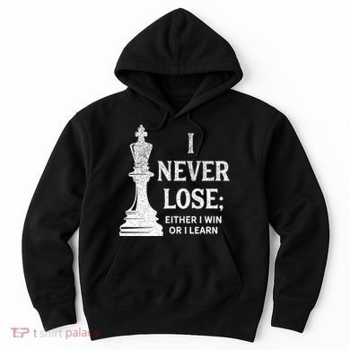Classic Chess Design I Never Lose I Either Win Or Learn Hoodie