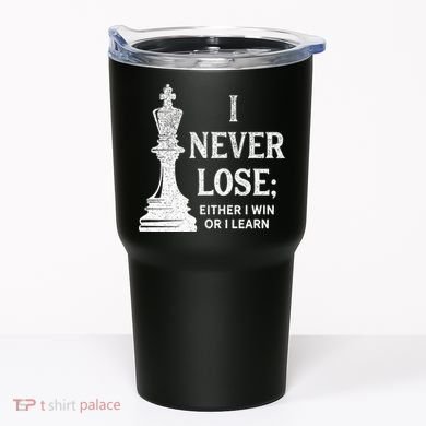 Classic Chess Design I Never Lose I Either Win Or Learn Tumbler