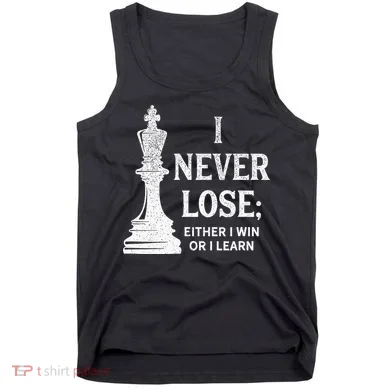 Classic Chess Design I Never Lose I Either Win Or Learn Tank Top