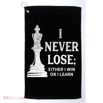 Classic Chess Design I Never Lose I Either Win Or Learn Golf Towel