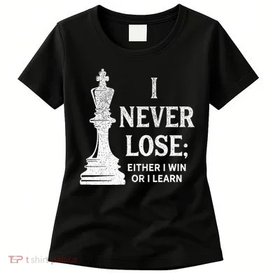 Classic Chess Design I Never Lose I Either Win Or Learn Women's T-Shirt