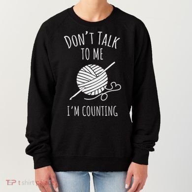 Crochet, Crocheting, Don't Talk, I'm Counting Women's Sweatshirt