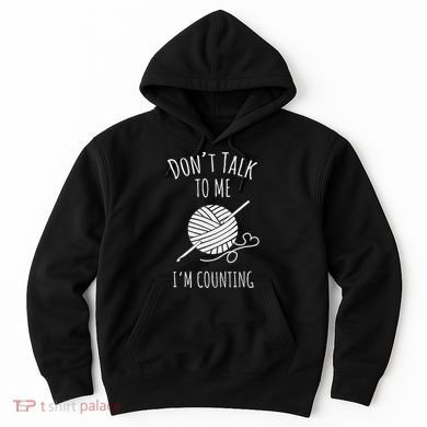 Crochet, Crocheting, Don't Talk, I'm Counting Hoodie