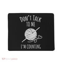 Crochet, Crocheting, Don't Talk, I'm Counting Mousepad thumb 0