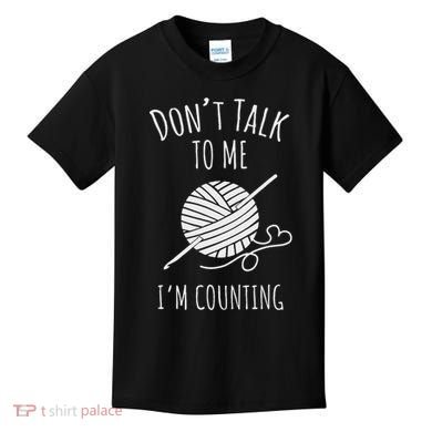 Crochet, Crocheting, Don't Talk, I'm Counting Kids T-Shirt