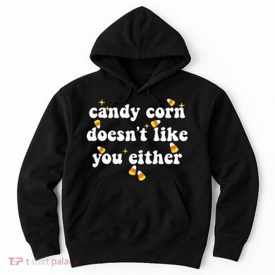 CANDY CORN DOESN'T LIKE YOU EITHER Funny Halloween Meme Hoodie