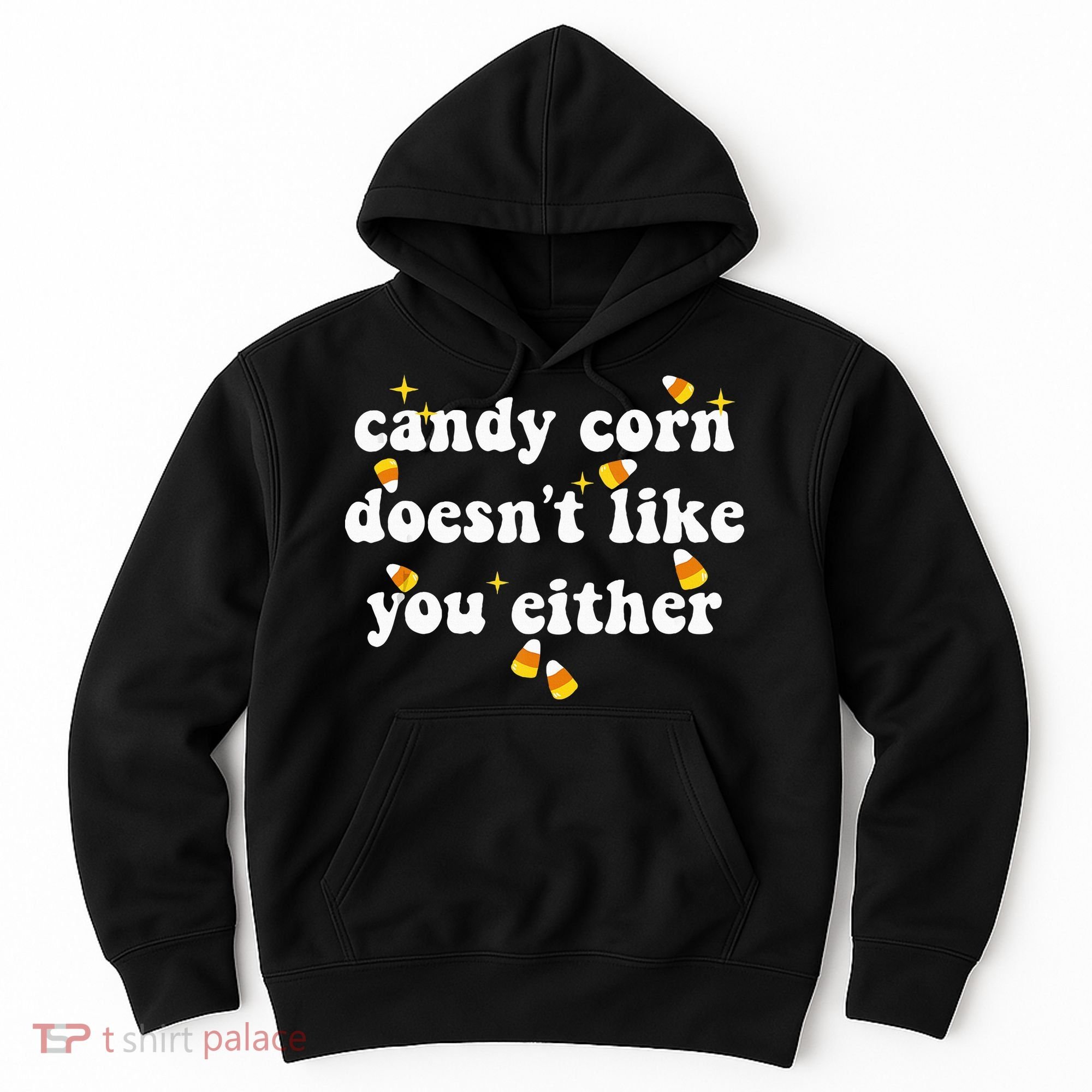 CANDY CORN DOESN'T LIKE YOU EITHER Funny Halloween Meme Hoodie