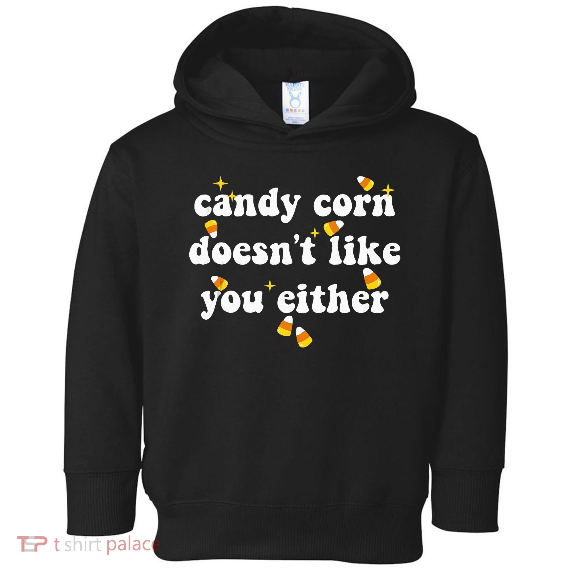 CANDY CORN DOESN'T LIKE YOU EITHER Funny Halloween Meme Toddler Hoodie