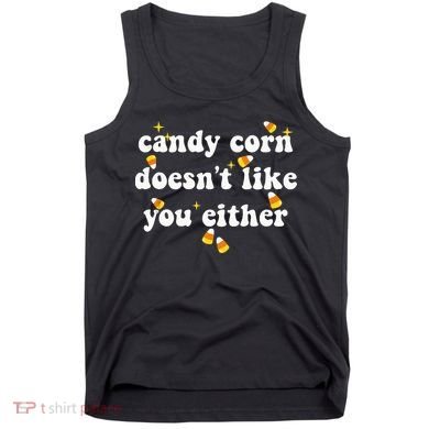 CANDY CORN DOESN'T LIKE YOU EITHER Funny Halloween Meme Tank Top