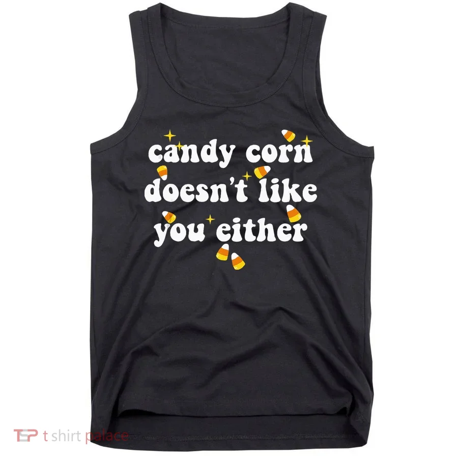 CANDY CORN DOESN'T LIKE YOU EITHER Funny Halloween Meme Tank Top