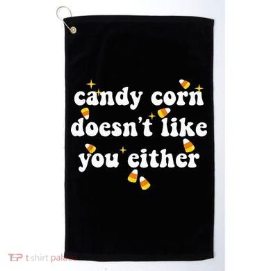 CANDY CORN DOESN'T LIKE YOU EITHER Funny Halloween Meme Golf Towel