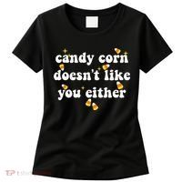 CANDY CORN DOESN'T LIKE YOU EITHER Funny Halloween Meme Women's T-Shirt thumb 0