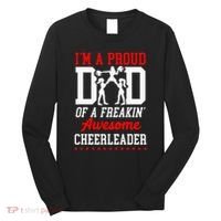Cheer Cheerleading Dad Father IM A Proud Dad Of A Freakin Long Sleeve Shirt thumb 0