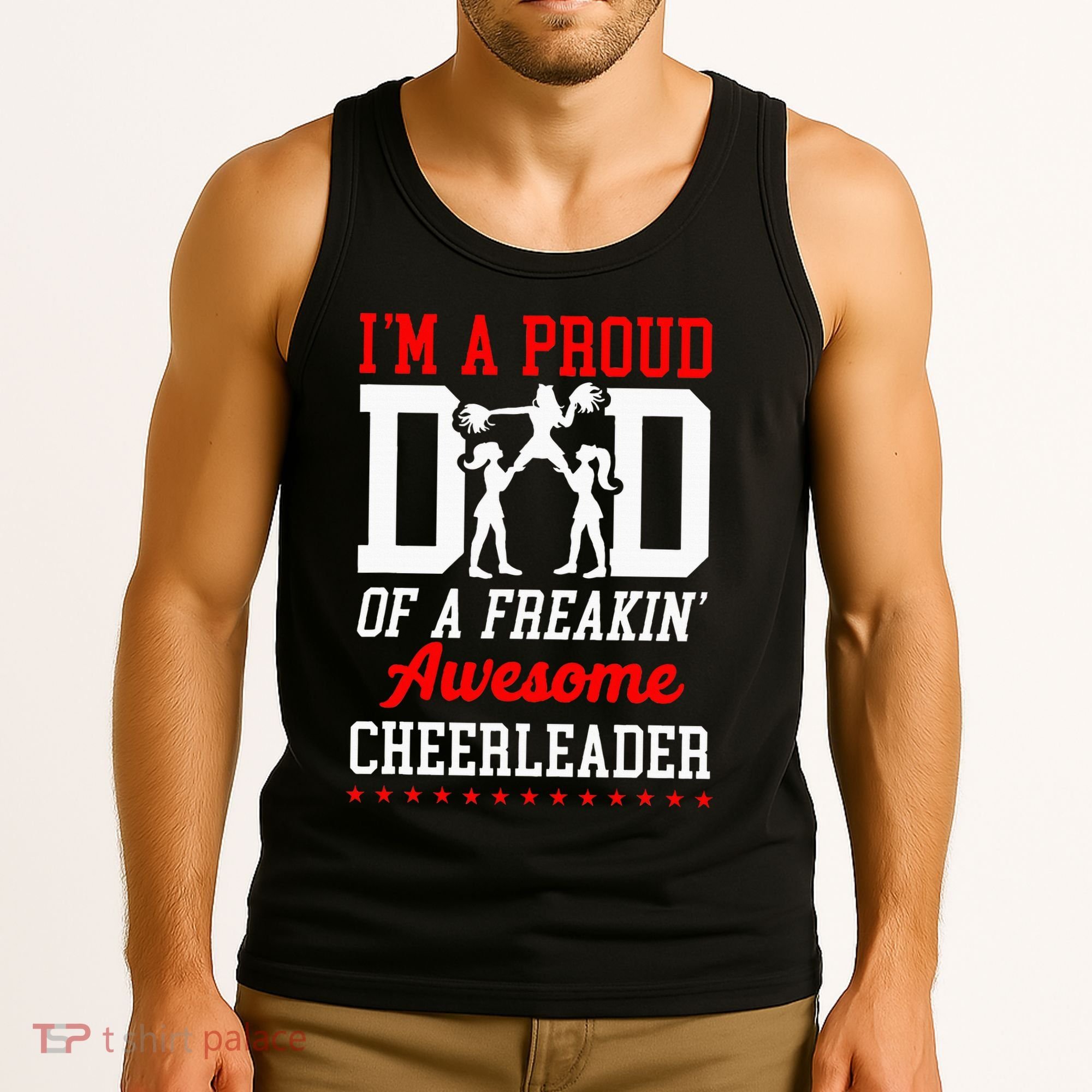 Cheer Cheerleading Dad Father IM A Proud Dad Of A Freakin Tank Top