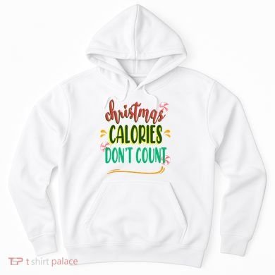 Christmas Calories Dont Count Funny Hoodie