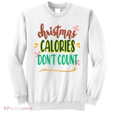 Christmas Calories Dont Count Funny Sweatshirt