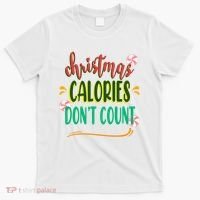 Christmas Calories Dont Count Funny T-Shirt thumb 0