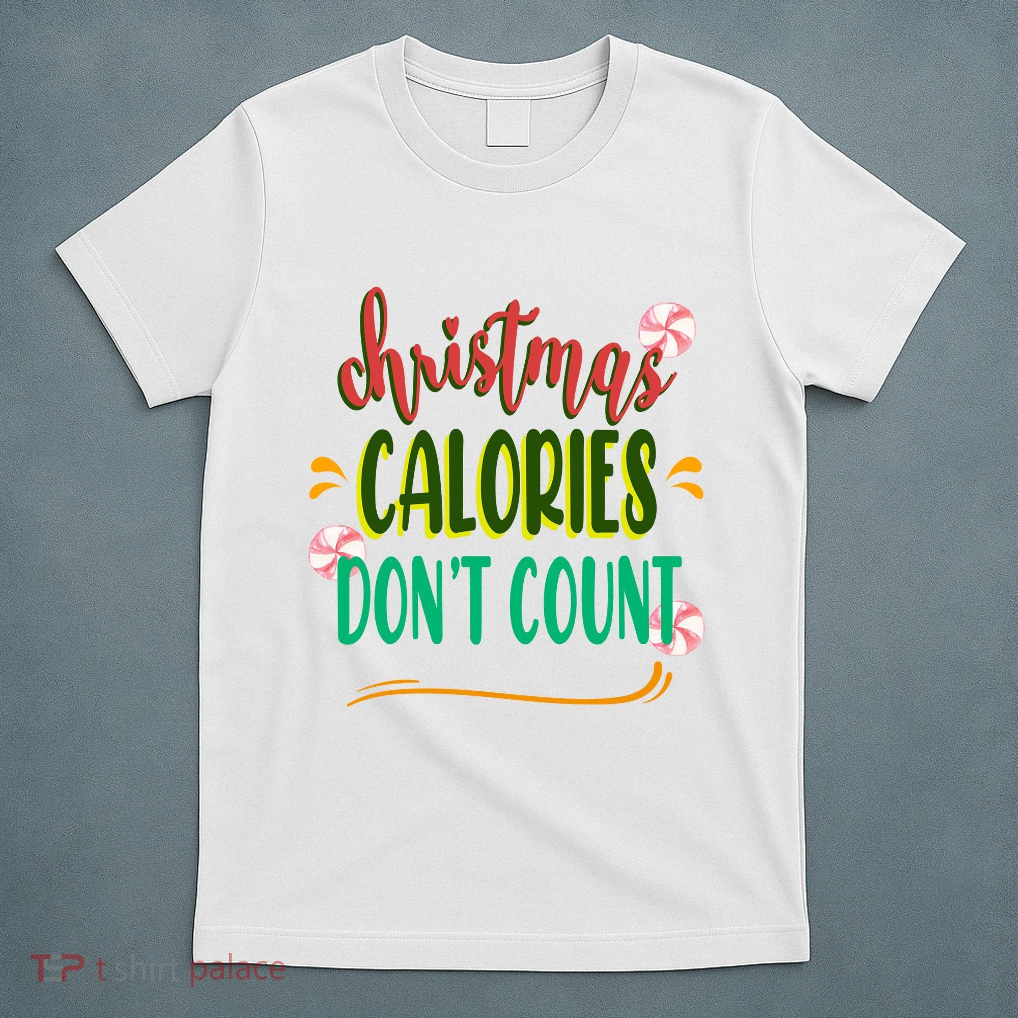 Christmas Calories Dont Count Funny T-Shirt