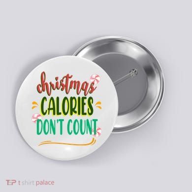 Christmas Calories Dont Count Funny Button