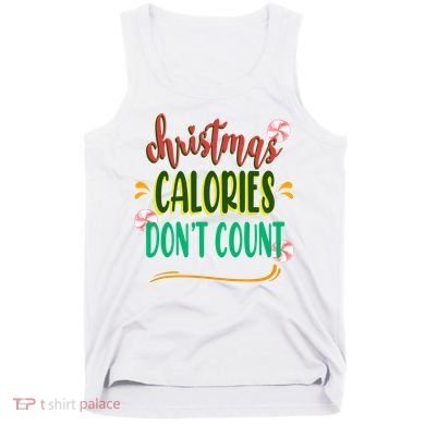 Christmas Calories Dont Count Funny Tank Top