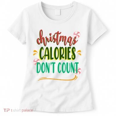 Christmas Calories Dont Count Funny Women's T-Shirt