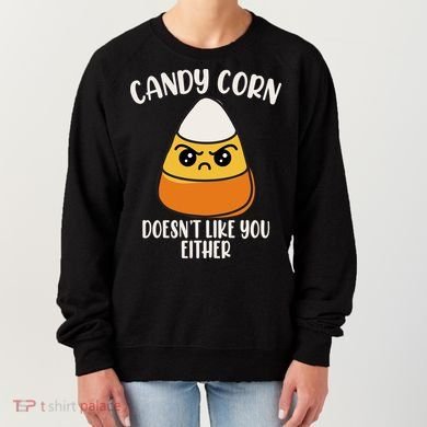 Candy Corn Doesnt Like You Either Funny Halloween Women's Sweatshirt