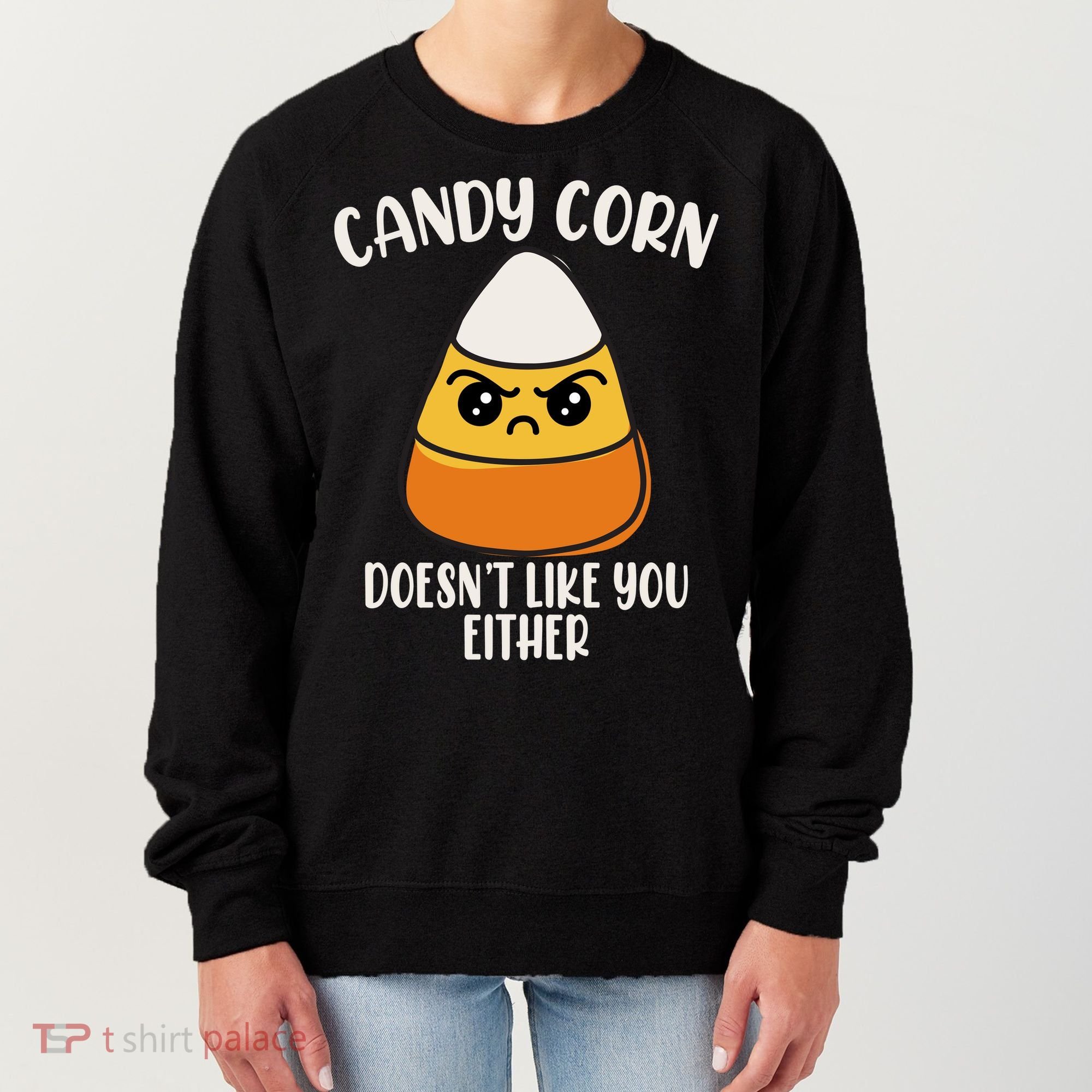Candy Corn Doesnt Like You Either Funny Halloween Women's Sweatshirt