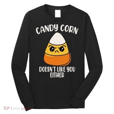 Candy Corn Doesnt Like You Either Funny Halloween Long Sleeve Shirt