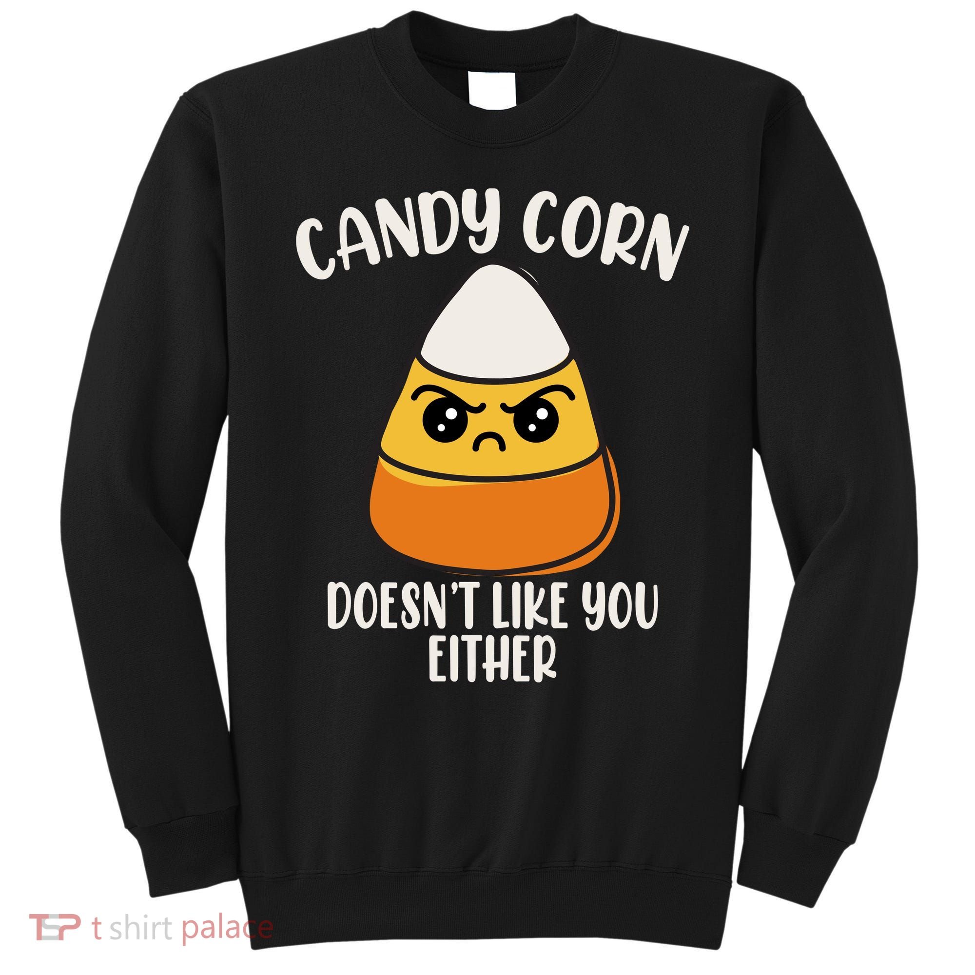 Candy Corn Doesnt Like You Either Funny Halloween Sweatshirt