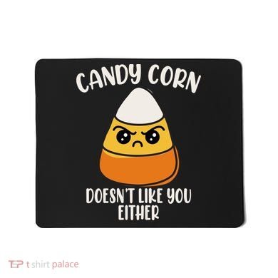 Candy Corn Doesnt Like You Either Funny Halloween Mousepad