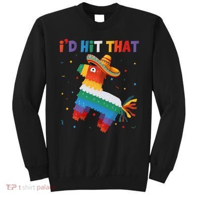 Costume Cinco De Mayo Funny Ideas I'd Hit That Pinata Sweatshirt